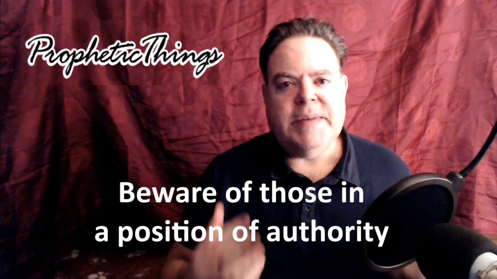 Beware of those in a position of authority - Prophecy